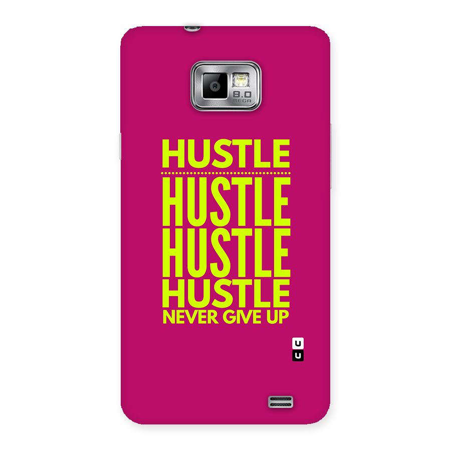 Hustle Never Give Up Back Case for Galaxy S2