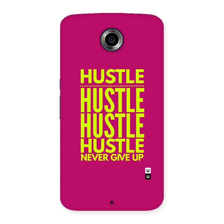Hustle Never Give Up Back Case for Google Nexus 6