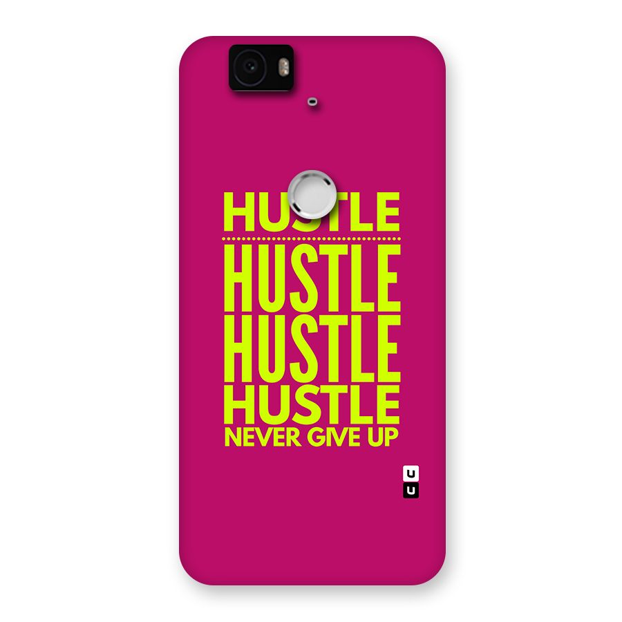 Hustle Never Give Up Back Case for Google Nexus 6P