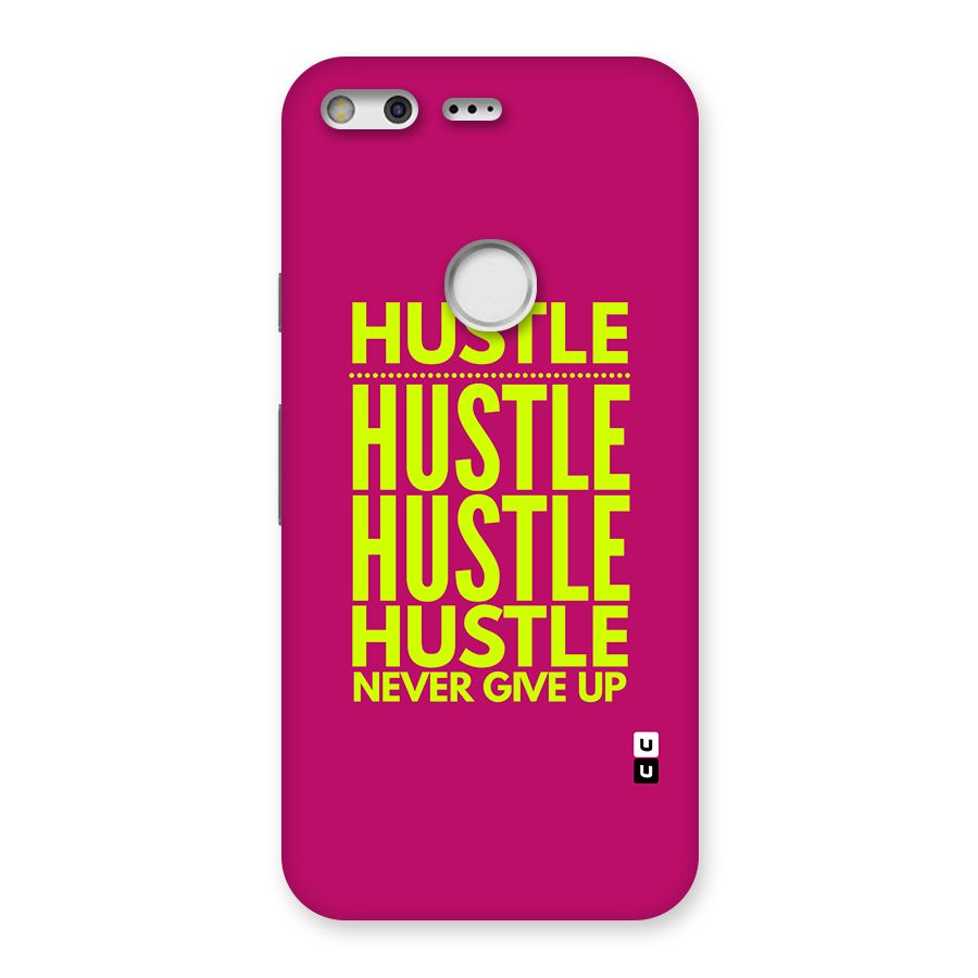 Hustle Never Give Up Back Case for Google Pixel