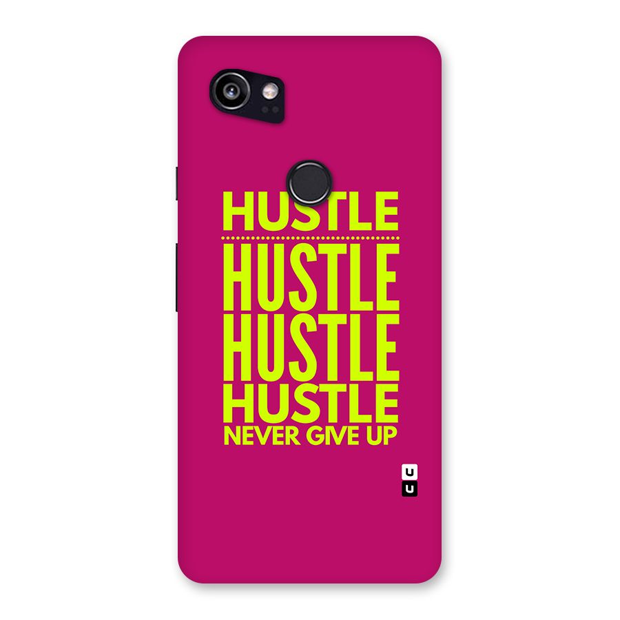 Hustle Never Give Up Back Case for Google Pixel 2 XL