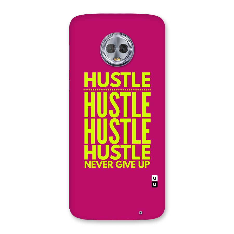 Hustle Never Give Up Back Case for Moto G6 Plus