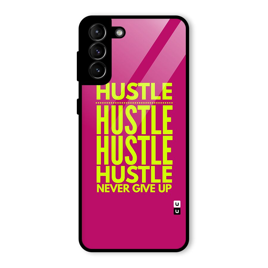 Hustle Never Give Up Glass Back Case for Galaxy S21 Plus