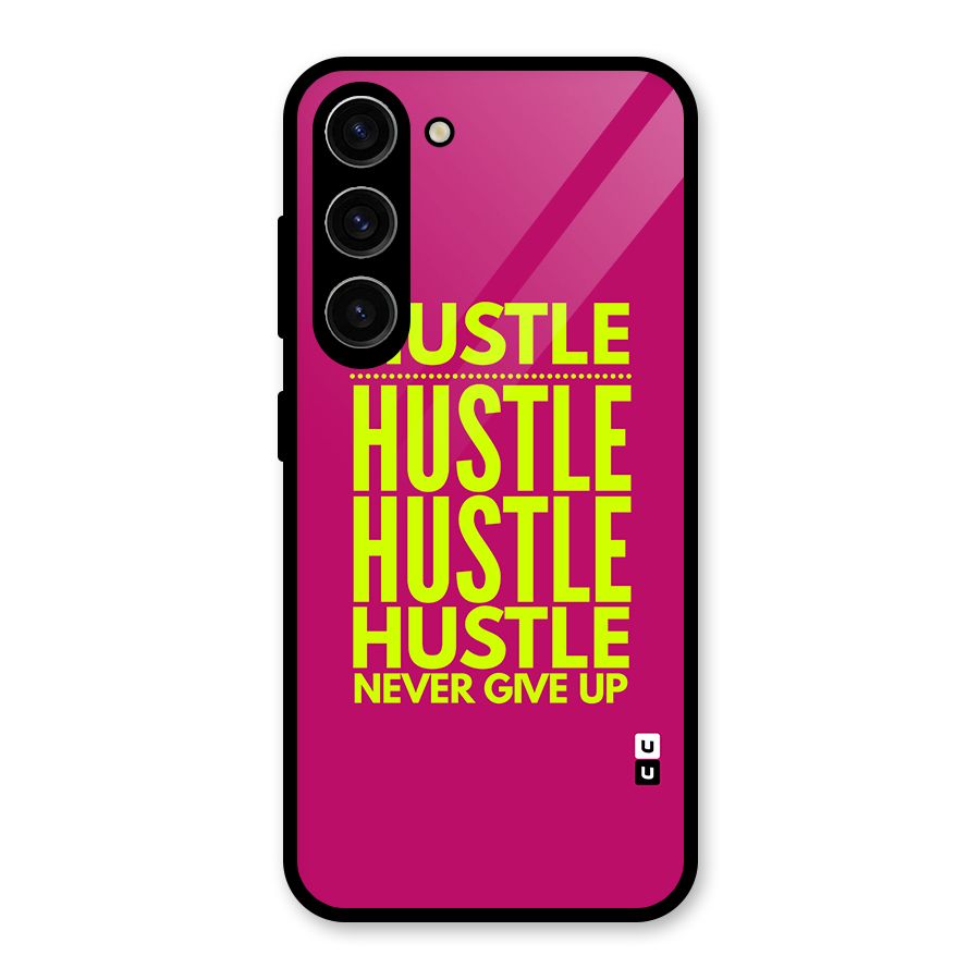 Hustle Never Give Up Glass Back Case for Galaxy S23