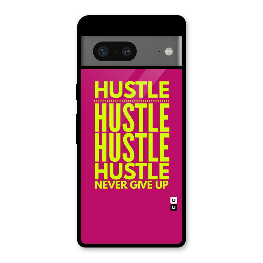 Hustle Never Give Up Glass Back Case for Google Pixel 7