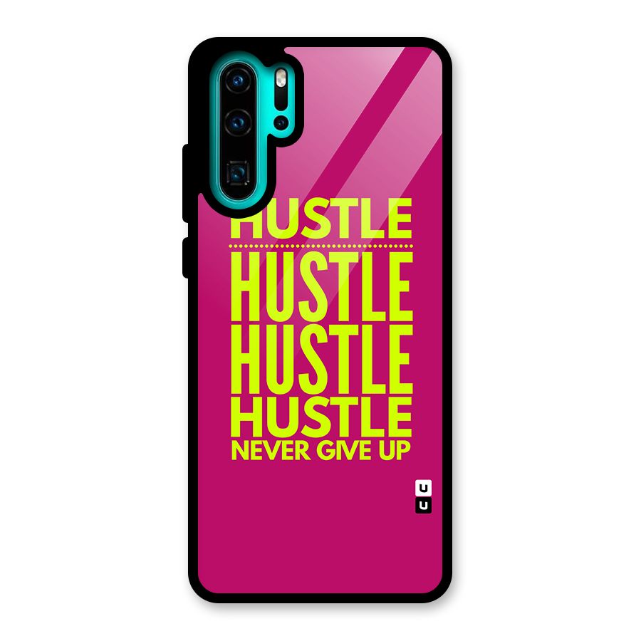 Hustle Never Give Up Glass Back Case for Huawei P30 Pro