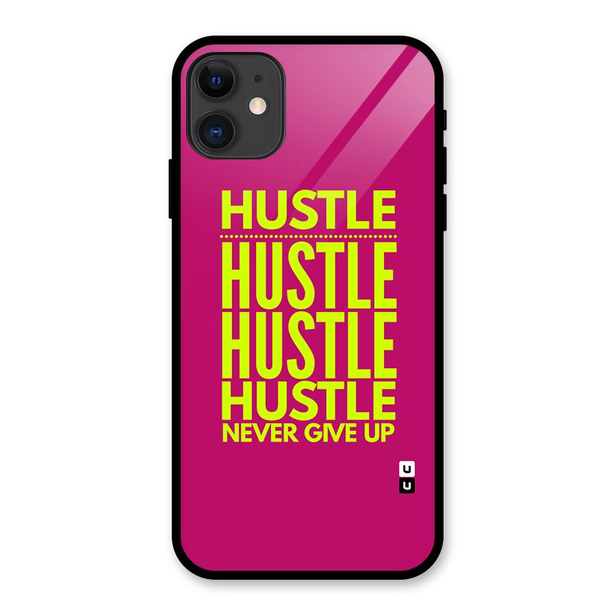 Hustle Never Give Up Glass Back Case for iPhone 11