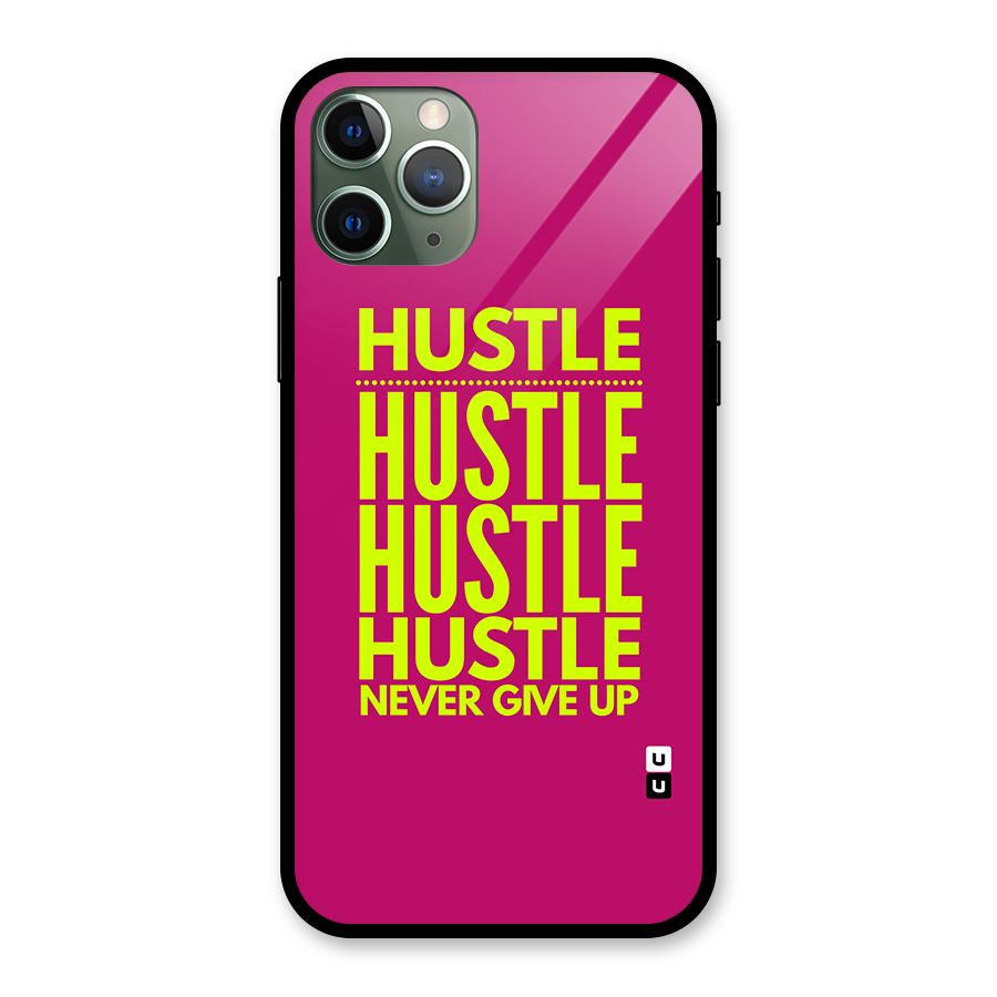Hustle Never Give Up Glass Back Case for iPhone 11 Pro