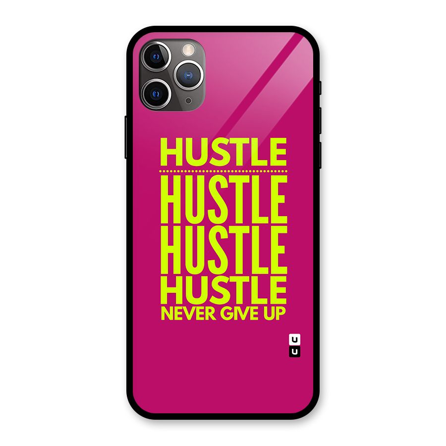 Hustle Never Give Up Glass Back Case for iPhone 11 Pro Max