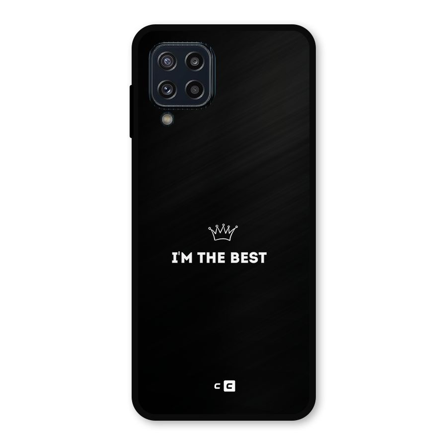 I Am The Best Metal Back Case for Galaxy M32