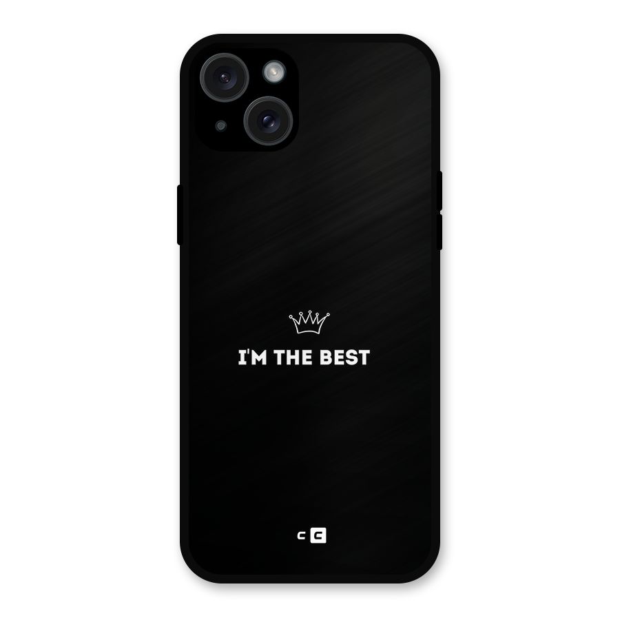 I Am The Best Metal Back Case for iPhone 15 Plus