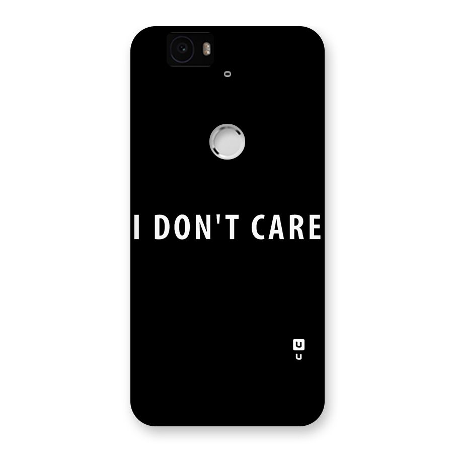 I Dont Care Typography Back Case for Google Nexus-6P