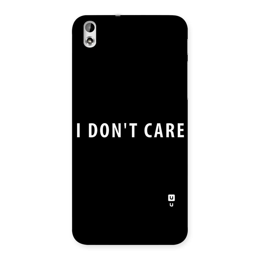 I Dont Care Typography Back Case for HTC Desire 816s