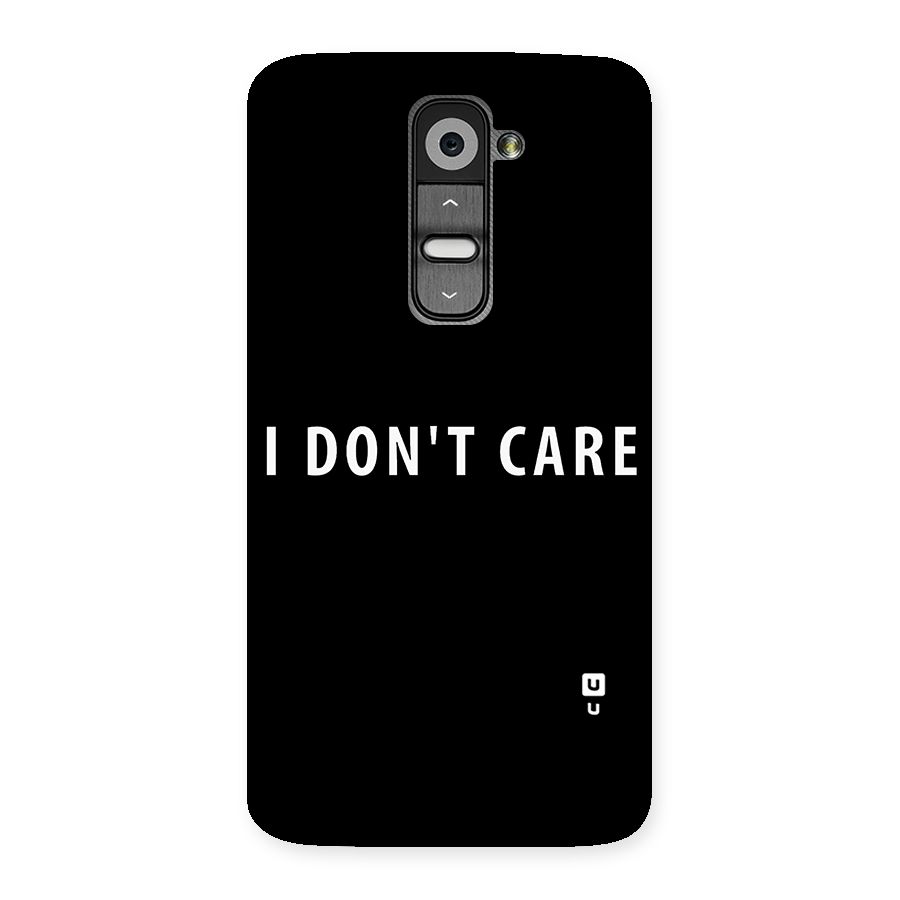 I Dont Care Typography Back Case for LG G2
