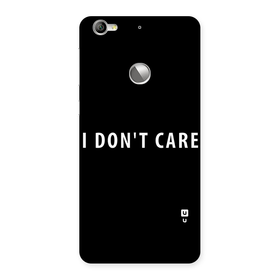 I Dont Care Typography Back Case for LeTV Le 1s