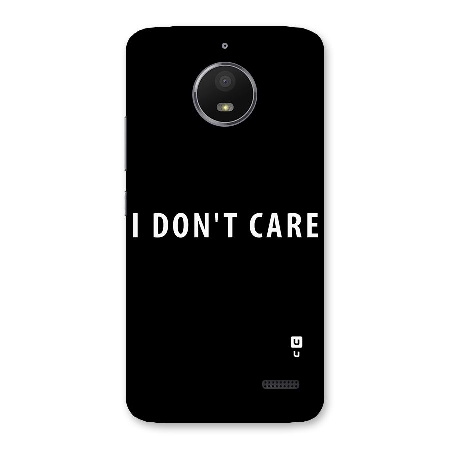 I Dont Care Typography Back Case for Moto E4