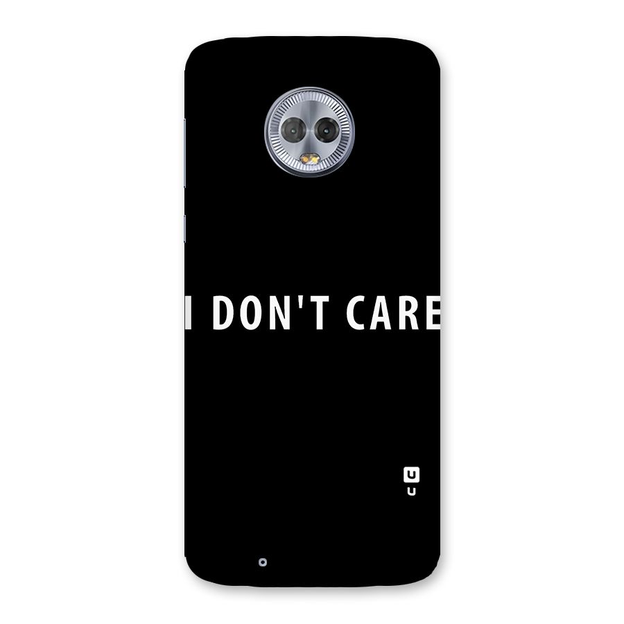 I Dont Care Typography Back Case for Moto G6