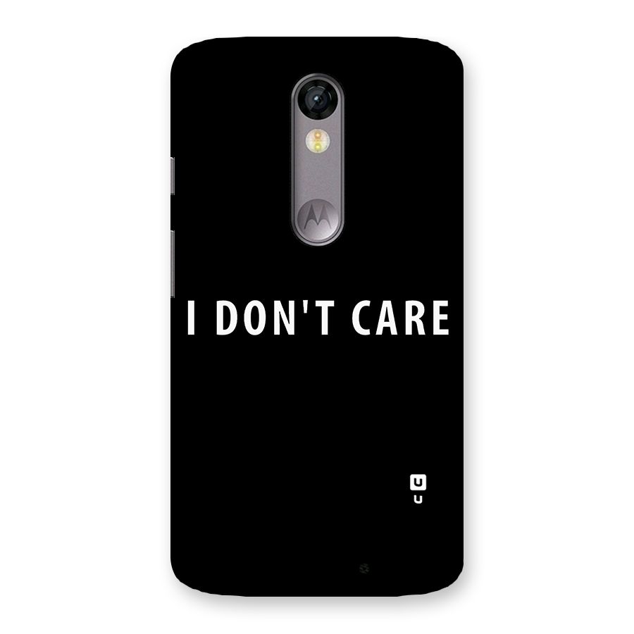 I Dont Care Typography Back Case for Moto X Force