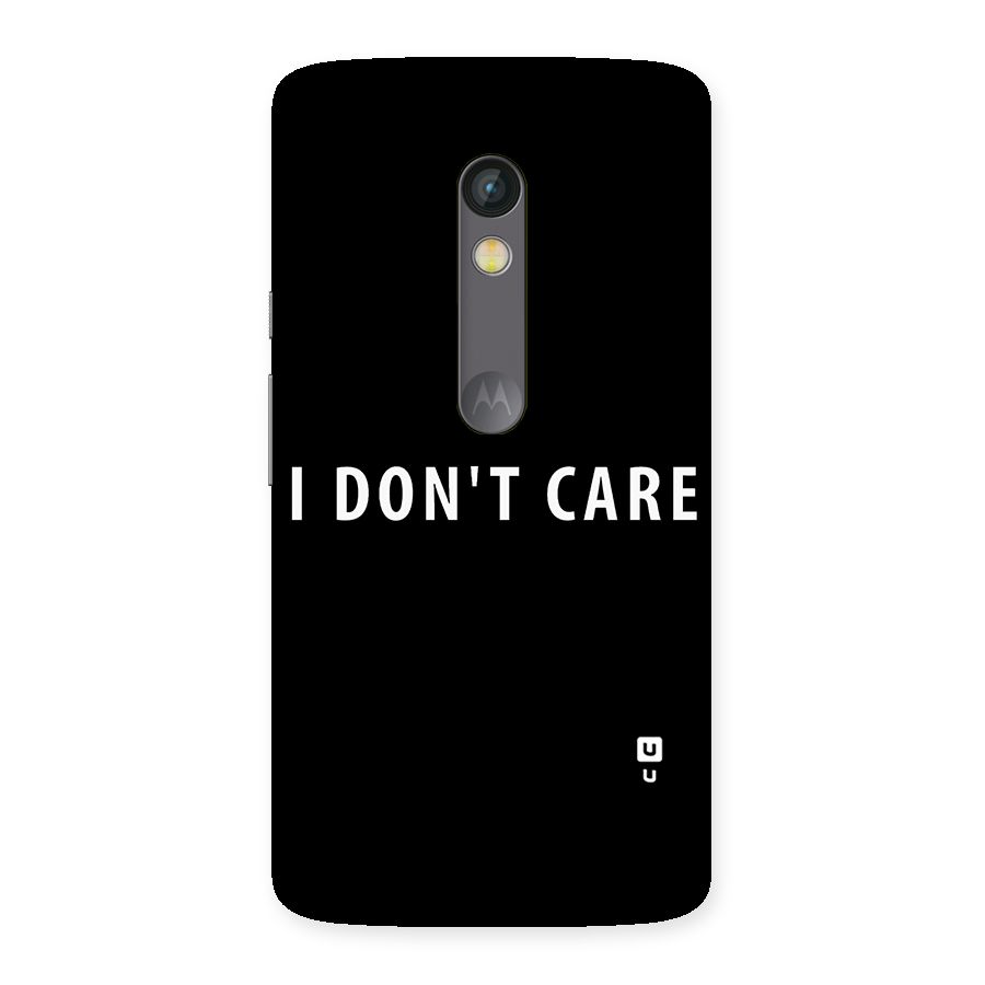 I Dont Care Typography Back Case for Moto X Play