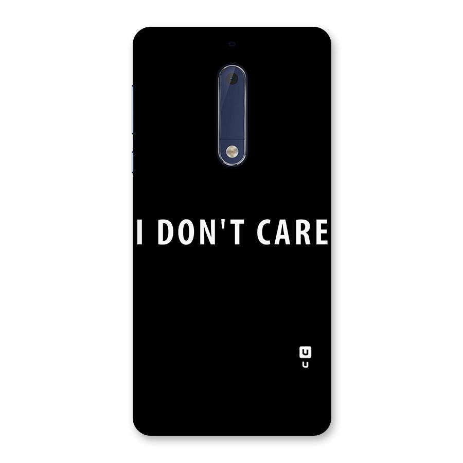 I Dont Care Typography Back Case for Nokia 5