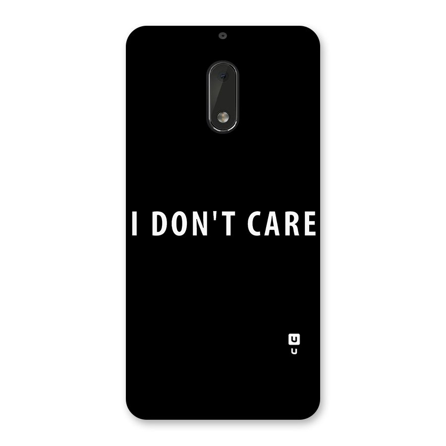 I Dont Care Typography Back Case for Nokia 6