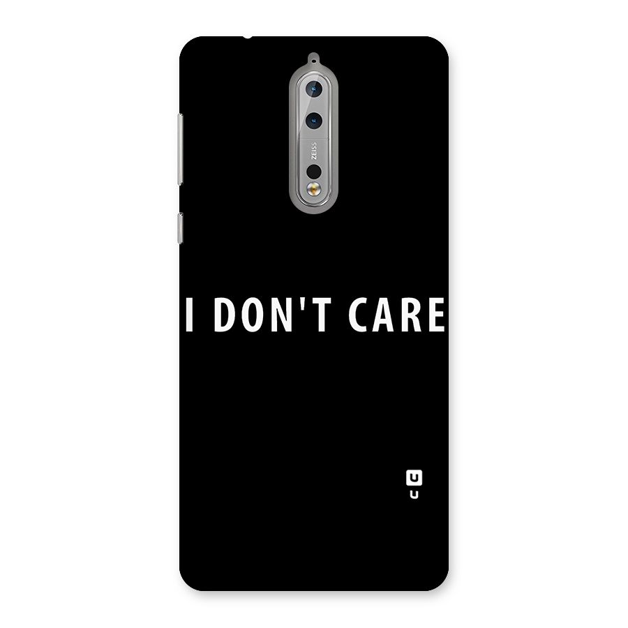 I Dont Care Typography Back Case for Nokia 8