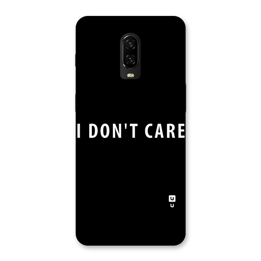 I Dont Care Typography Back Case for OnePlus 6T