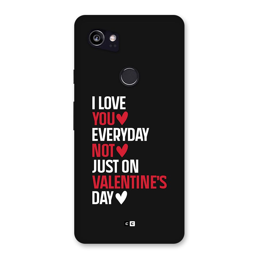 I Love You Everyday Back Case for Google Pixel 2 XL