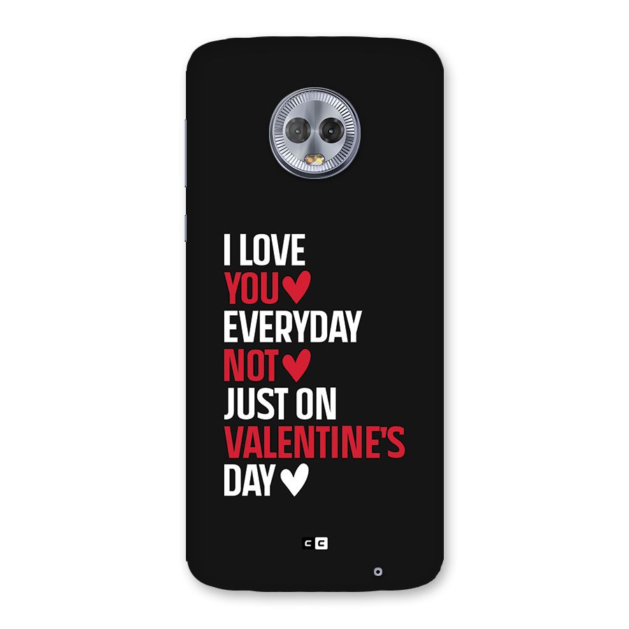 I Love You Everyday Back Case for Moto G6 Plus