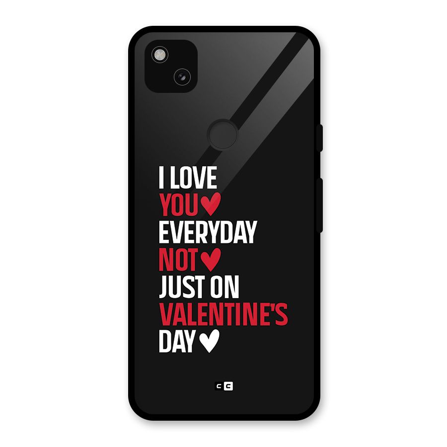 I Love You Everyday Glass Back Case for Google Pixel 4a