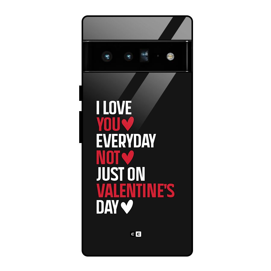 I Love You Everyday Glass Back Case for Google Pixel 6 Pro