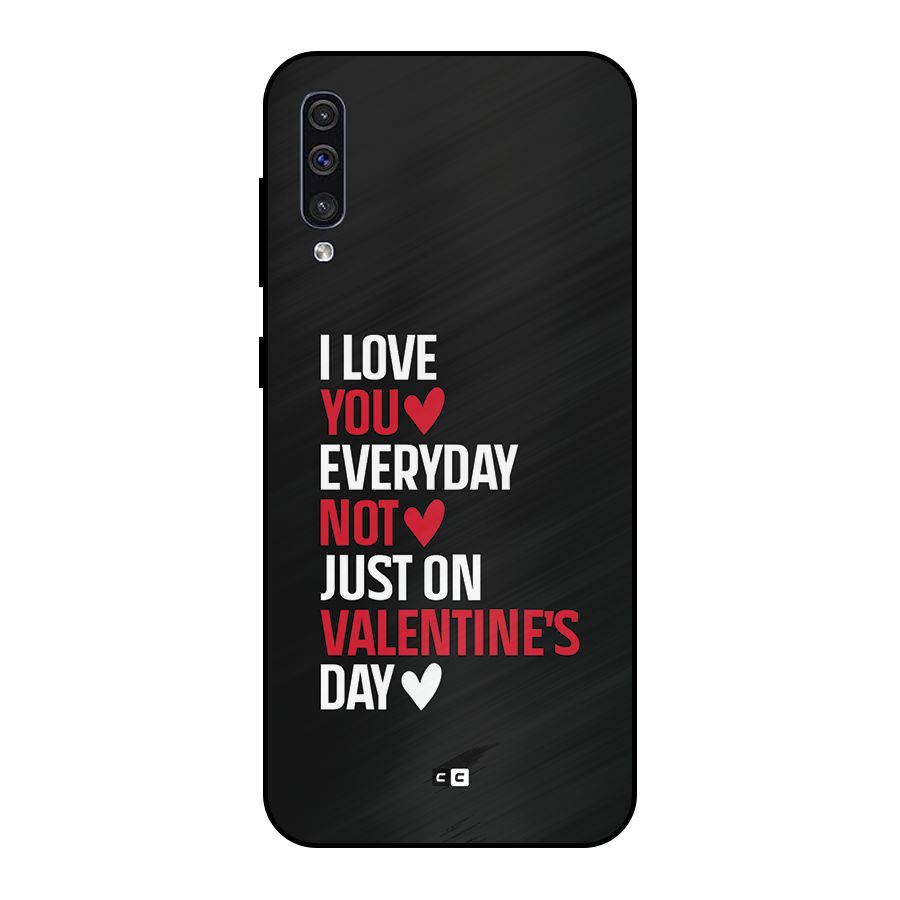I Love You Everyday Metal Back Case for Galaxy A50