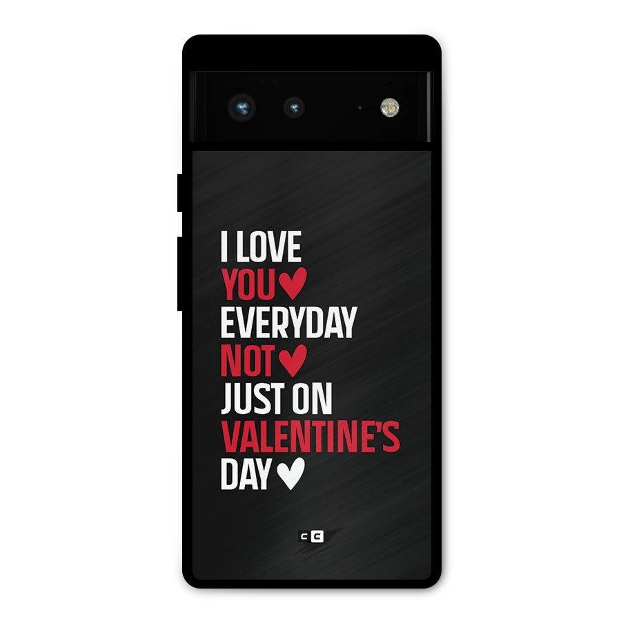 I Love You Everyday Metal Back Case for Google Pixel 6