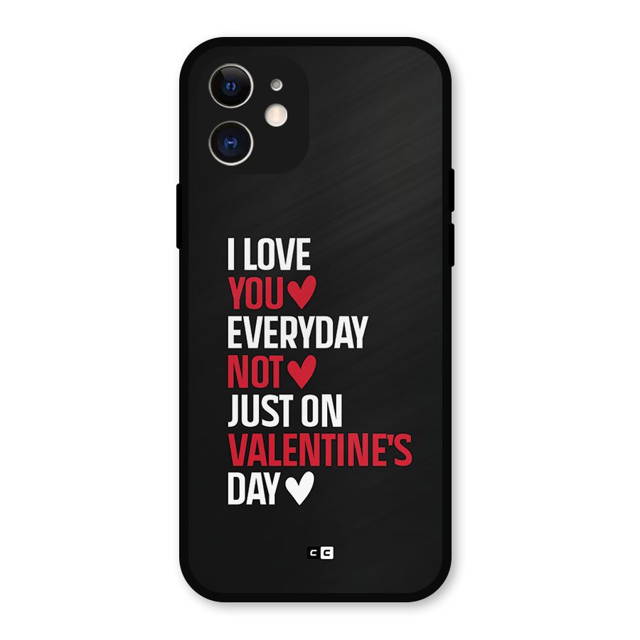 I Love You Everyday Metal Back Case for iPhone 12