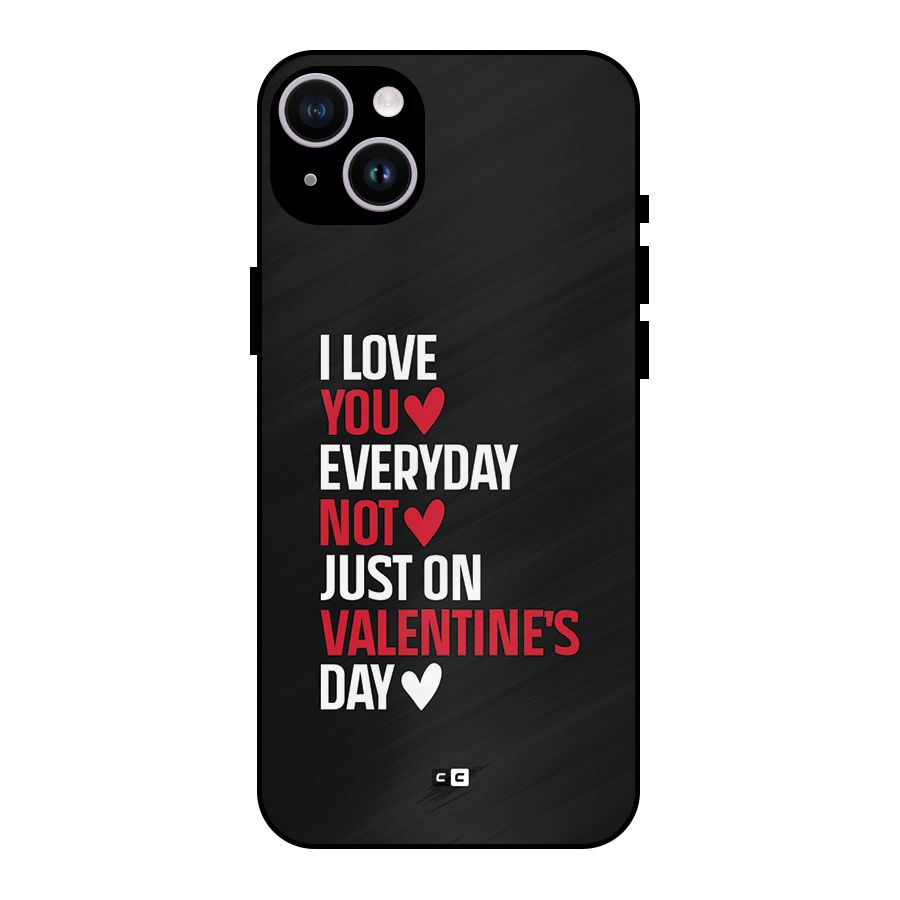 I Love You Everyday Metal Back Case for iPhone 14 Plus
