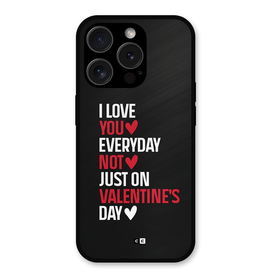 I Love You Everyday Metal Back Case for iPhone 15 Pro