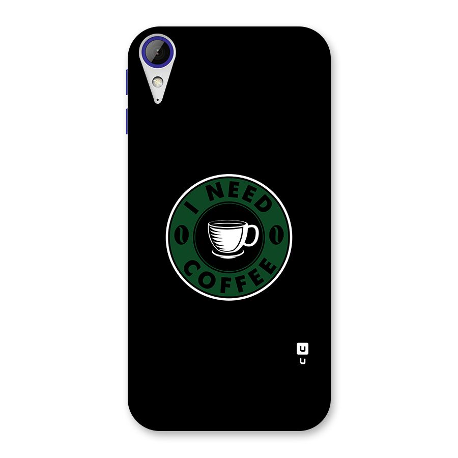 I Need Coffee Classic Back Case for Desire 830
