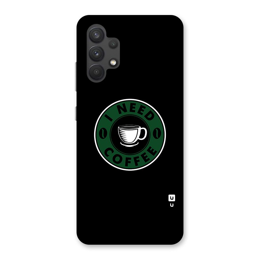 I Need Coffee Classic Back Case for Galaxy A32