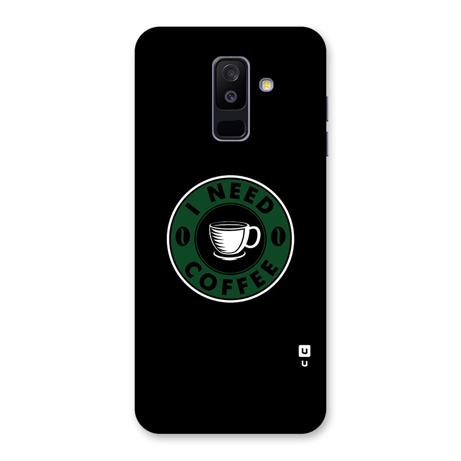 I Need Coffee Classic Back Case for Galaxy A6 Plus