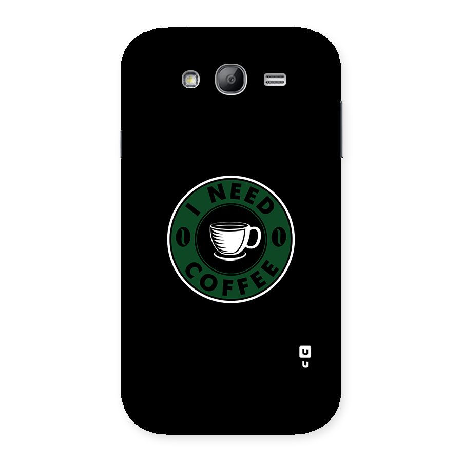 I Need Coffee Classic Back Case for Galaxy Grand Neo Plus