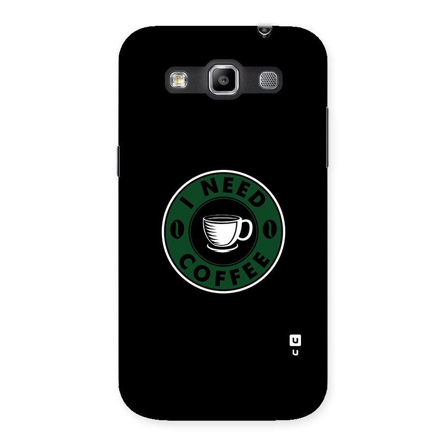 I Need Coffee Classic Back Case for Galaxy Grand Quattro