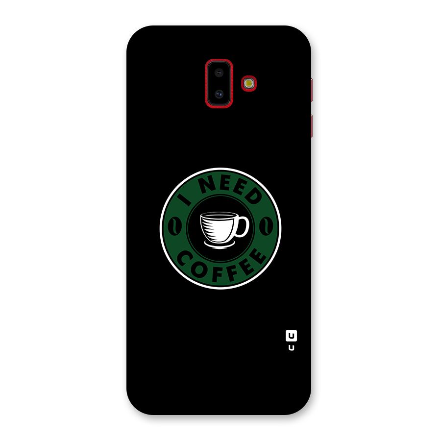 I Need Coffee Classic Back Case for Galaxy J6 Plus