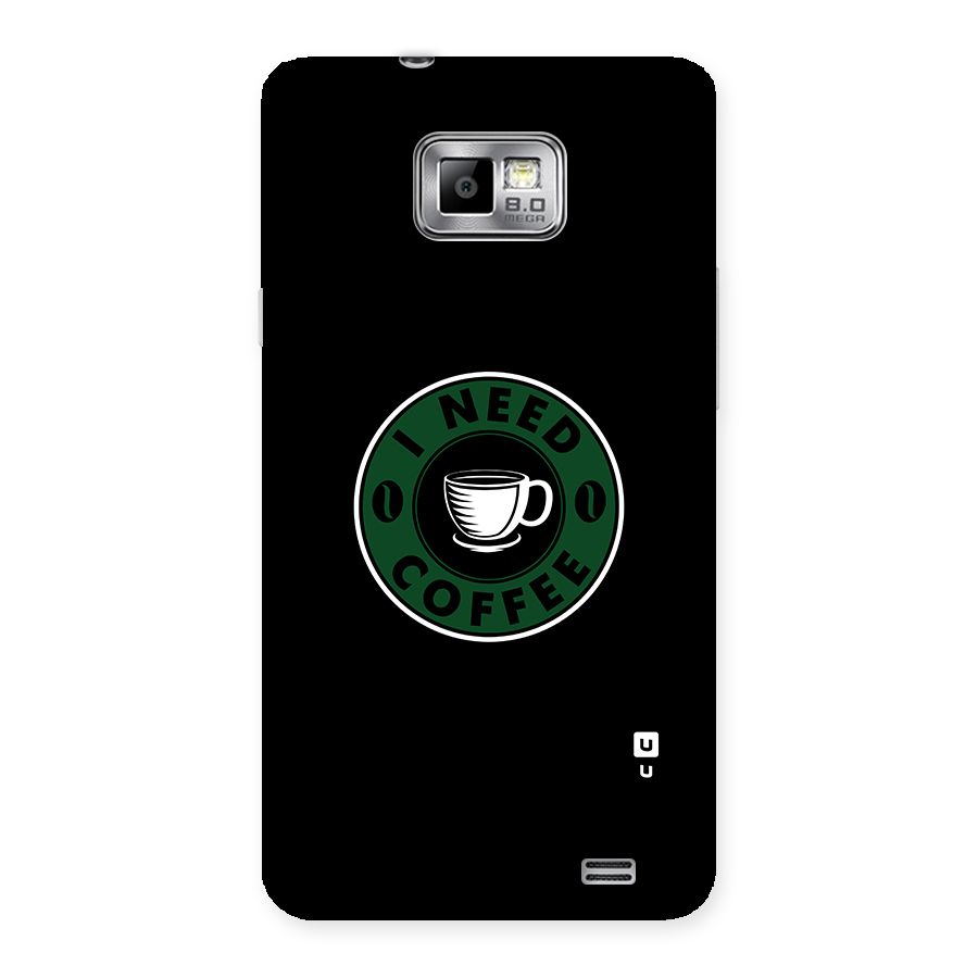 I Need Coffee Classic Back Case for Galaxy S2