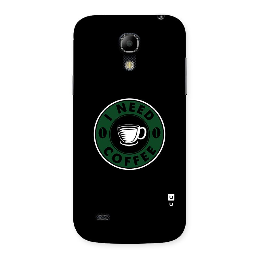 I Need Coffee Classic Back Case for Galaxy S4 Mini