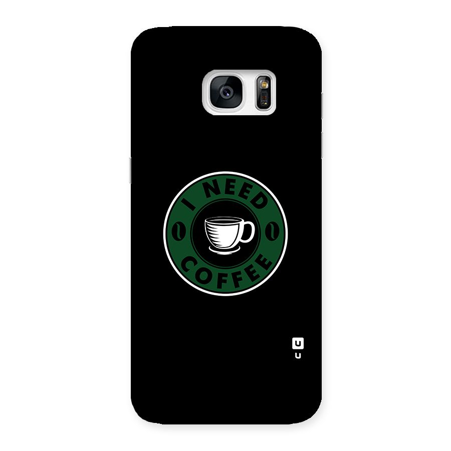 I Need Coffee Classic Back Case for Galaxy S7 Edge