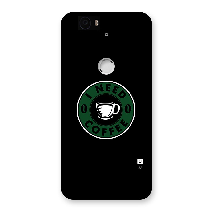 I Need Coffee Classic Back Case for Google Nexus-6P
