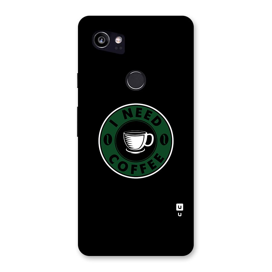 I Need Coffee Classic Back Case for Google Pixel 2 XL