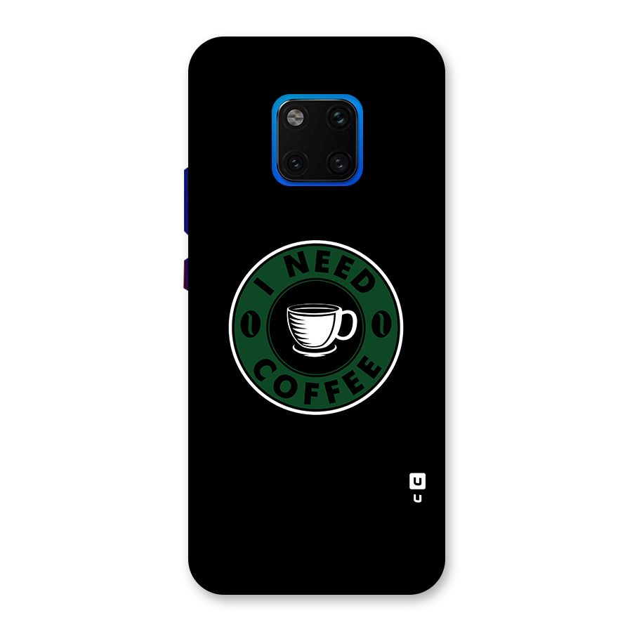 I Need Coffee Classic Back Case for Huawei Mate 20 Pro