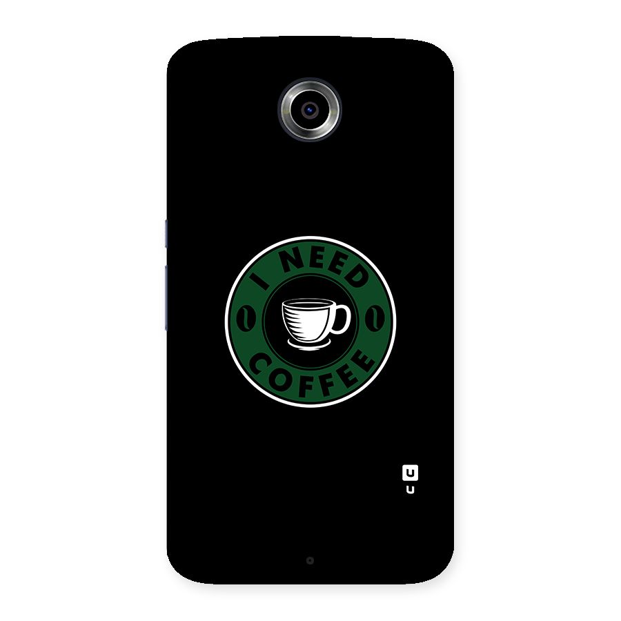 I Need Coffee Classic Back Case for Nexsus 6