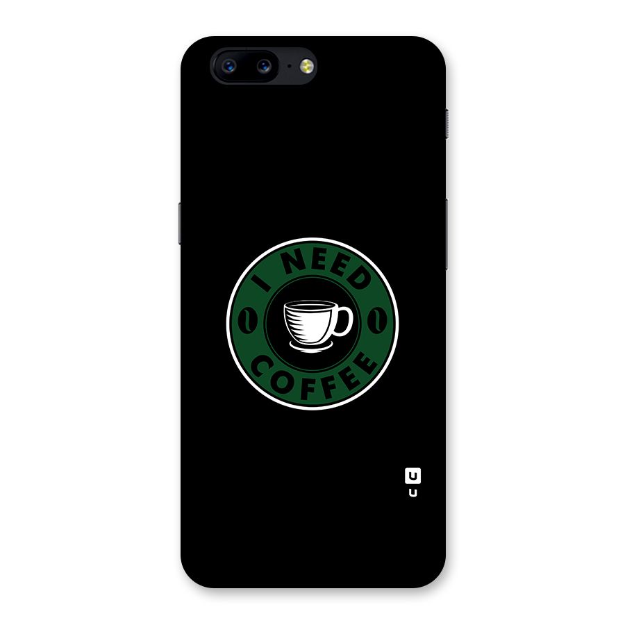 I Need Coffee Classic Back Case for OnePlus 5